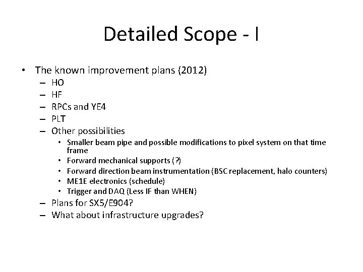Detailed Scope - I • The known improvement plans (2012) – – – HO