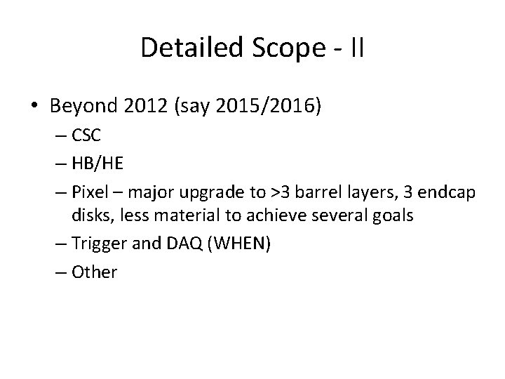 Detailed Scope - II • Beyond 2012 (say 2015/2016) – CSC – HB/HE –