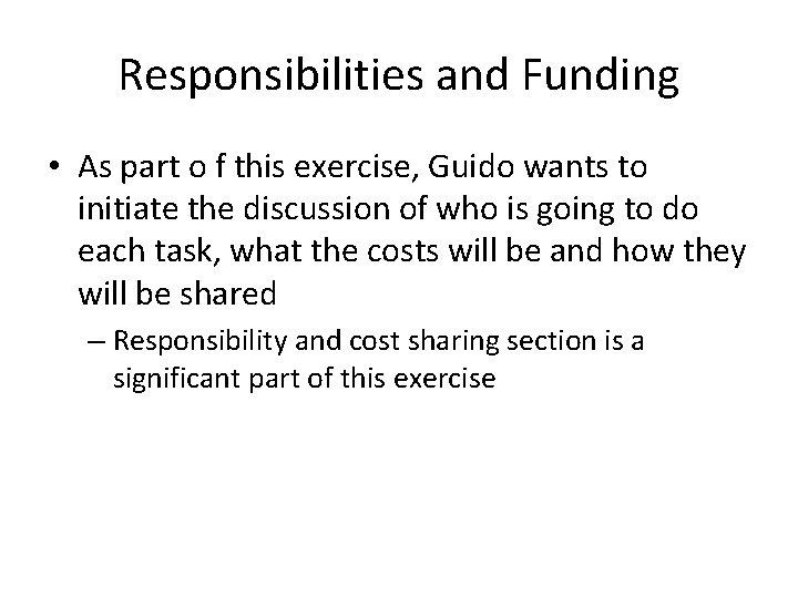 Responsibilities and Funding • As part o f this exercise, Guido wants to initiate