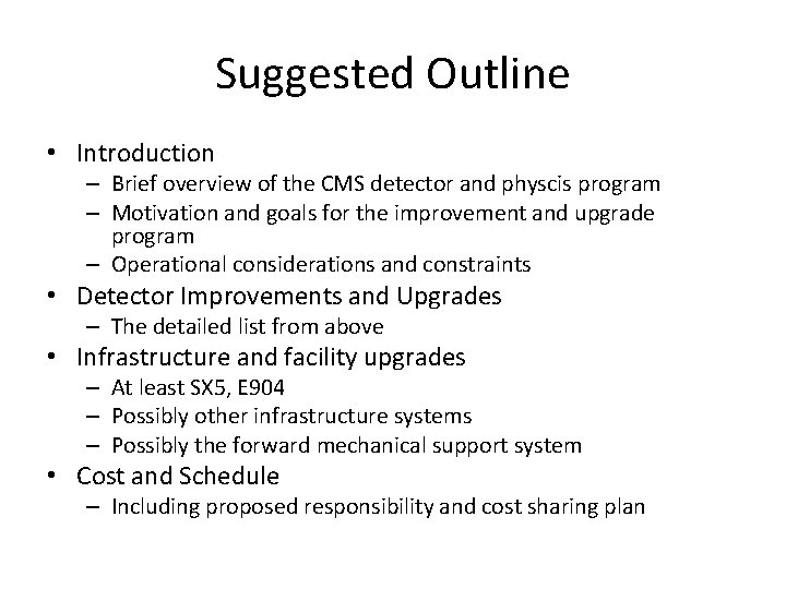 Suggested Outline • Introduction – Brief overview of the CMS detector and physcis program