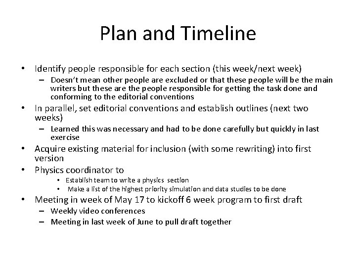 Plan and Timeline • Identify people responsible for each section (this week/next week) –