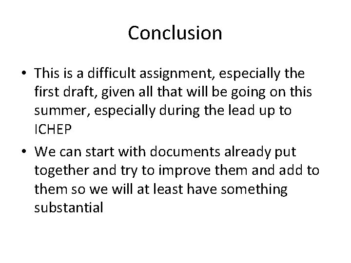 Conclusion • This is a difficult assignment, especially the first draft, given all that