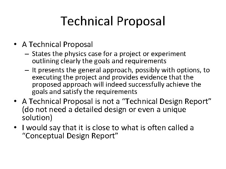 Technical Proposal • A Technical Proposal – States the physics case for a project