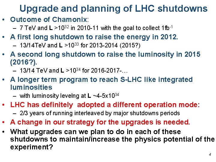 Upgrade and planning of LHC shutdowns • Outcome of Chamonix: – 7 Te. V