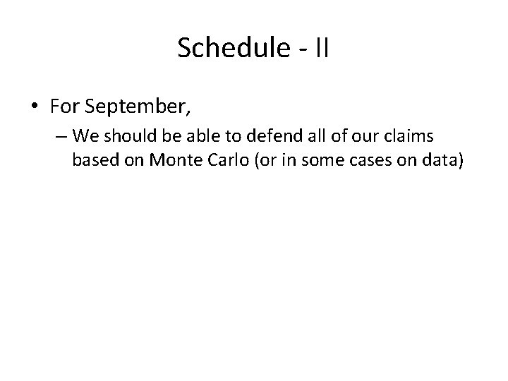 Schedule - II • For September, – We should be able to defend all