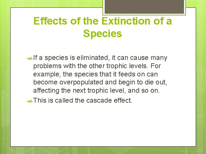 Effects of the Extinction of a Species If a species is eliminated, it can