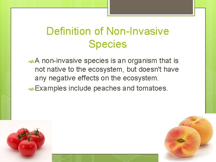 Definition of Non-Invasive Species A non-invasive species is an organism that is not native