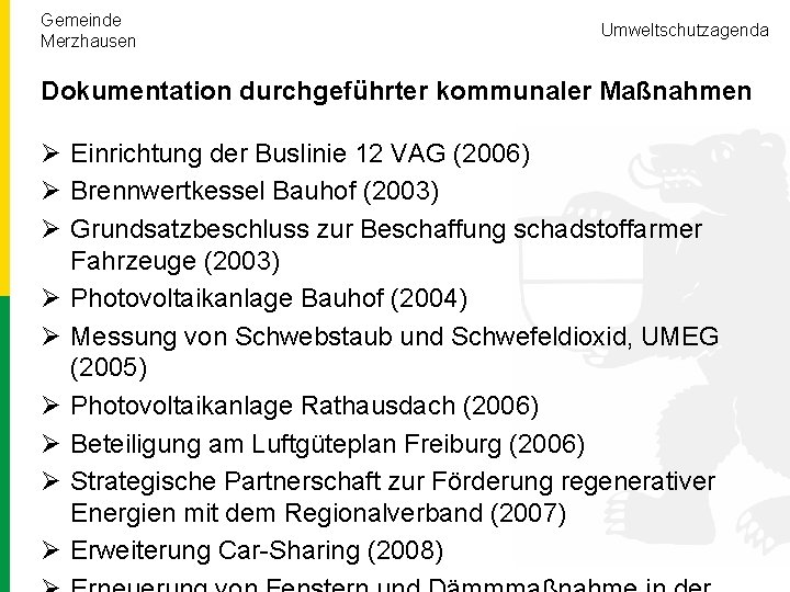 Gemeinde Merzhausen Umweltschutzagenda Dokumentation durchgeführter kommunaler Maßnahmen Ø Einrichtung der Buslinie 12 VAG (2006)