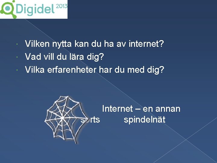 Vilken nytta kan du ha av internet? Vad vill du lära dig? Vilka erfarenheter