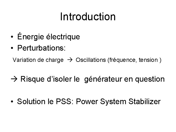 Introduction • Énergie électrique • Perturbations: Variation de charge Oscillations (fréquence, tension ) Risque