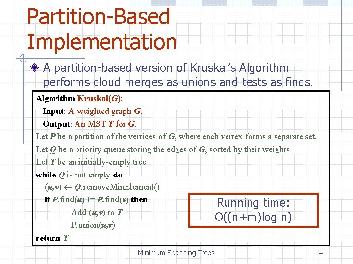 Partition-Based Implementation A partition-based version of Kruskal’s Algorithm performs cloud merges as unions and