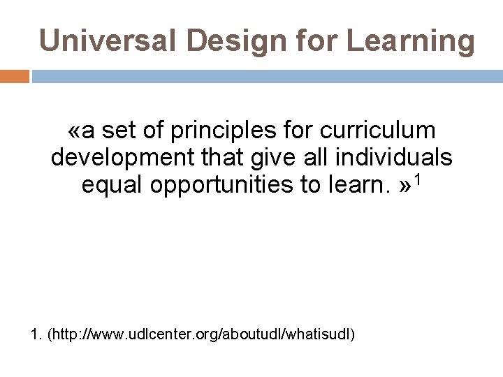 Universal Design for Learning «a set of principles for curriculum development that give all