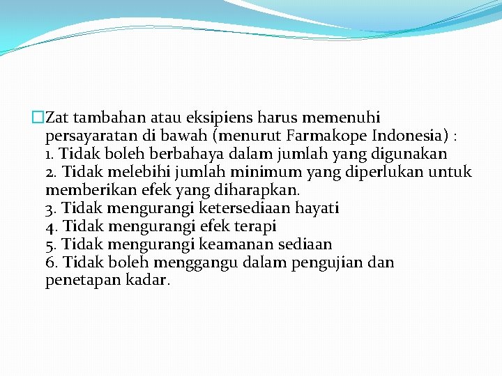 �Zat tambahan atau eksipiens harus memenuhi persayaratan di bawah (menurut Farmakope Indonesia) : 1.