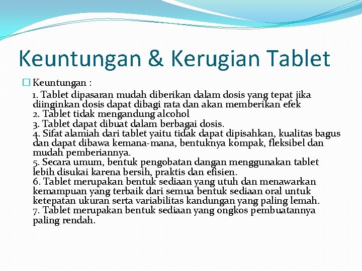 Keuntungan & Kerugian Tablet � Keuntungan : 1. Tablet dipasaran mudah diberikan dalam dosis