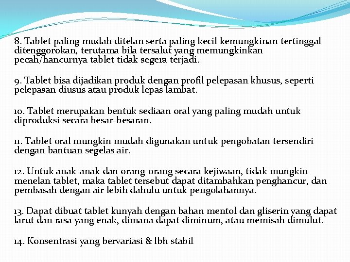 8. Tablet paling mudah ditelan serta paling kecil kemungkinan tertinggal ditenggorokan, terutama bila tersalut