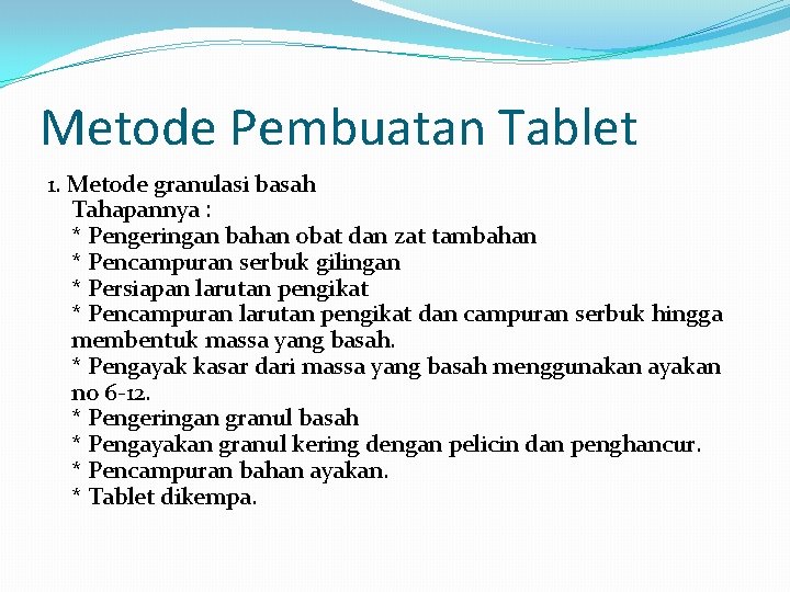 Metode Pembuatan Tablet 1. Metode granulasi basah Tahapannya : * Pengeringan bahan obat dan
