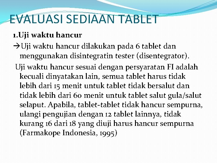 EVALUASI SEDIAAN TABLET 1. Uji waktu hancur dilakukan pada 6 tablet dan menggunakan disintegratin