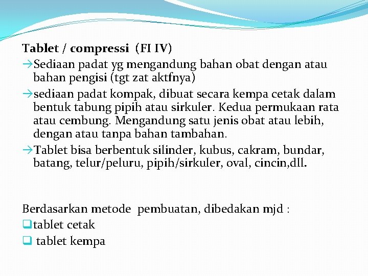 Tablet / compressi (FI IV) Sediaan padat yg mengandung bahan obat dengan atau bahan