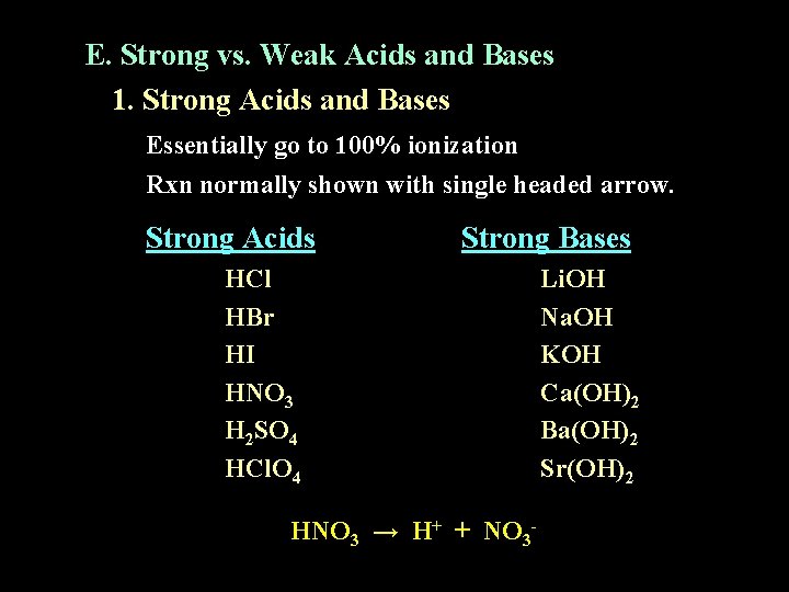 E. Strong vs. Weak Acids and Bases 1. Strong Acids and Bases Essentially go