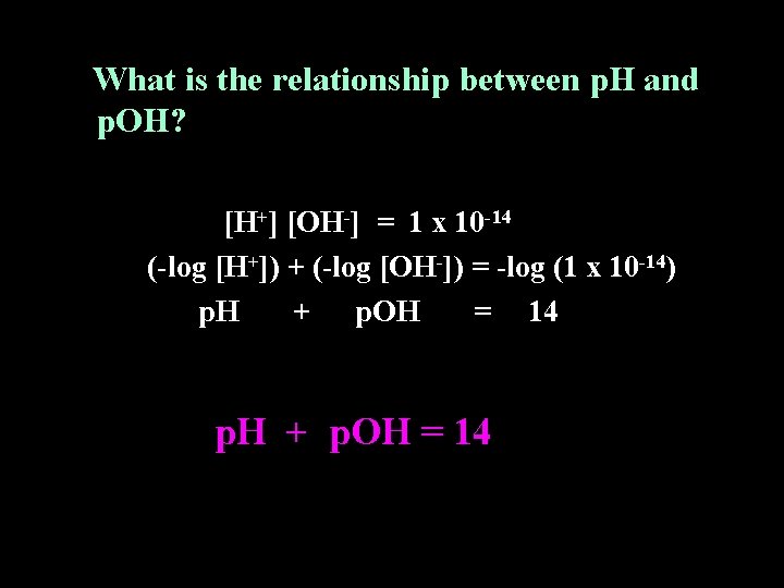 What is the relationship between p. H and p. OH? [H+] [OH-] = 1