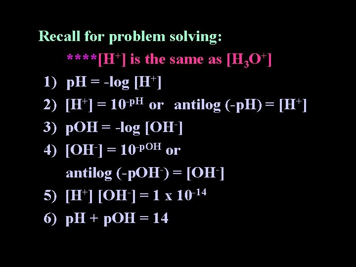 Recall for problem solving: ****[H+] is the same as [H 3 O+] 1) p.