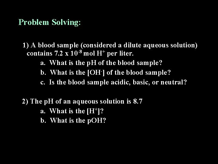 Problem Solving: 1) A blood sample (considered a dilute aqueous solution) contains 7. 2