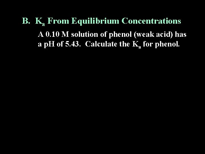 B. Ka From Equilibrium Concentrations A 0. 10 M solution of phenol (weak acid)