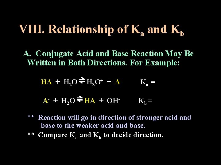 VIII. Relationship of Ka and Kb A. Conjugate Acid and Base Reaction May Be