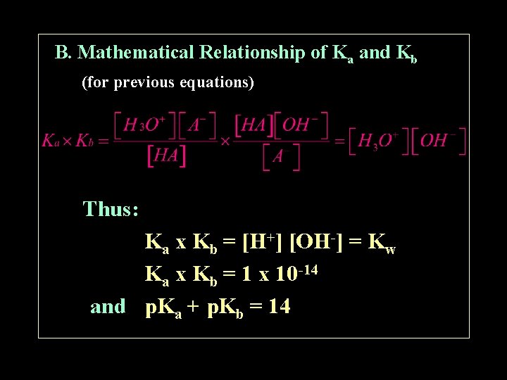 B. Mathematical Relationship of Ka and Kb (for previous equations) Thus: Ka x Kb