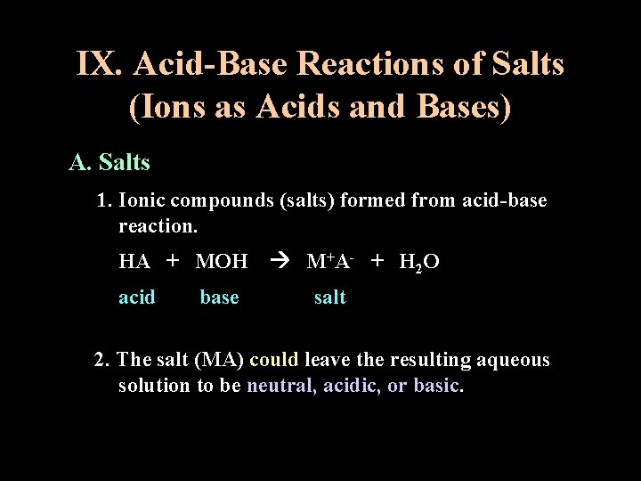 IX. Acid-Base Reactions of Salts (Ions as Acids and Bases) A. Salts 1. Ionic