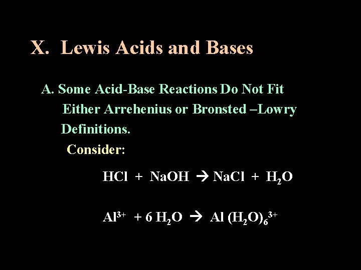 X. Lewis Acids and Bases A. Some Acid-Base Reactions Do Not Fit Either Arrehenius