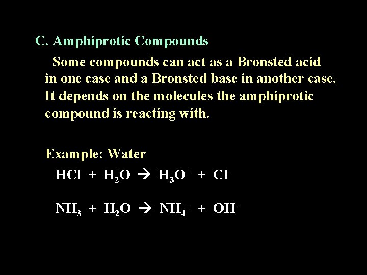 C. Amphiprotic Compounds Some compounds can act as a Bronsted acid in one case