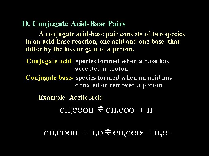 D. Conjugate Acid-Base Pairs A conjugate acid-base pair consists of two species in an