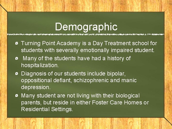 Demographic Turning Point Academy is a Day Treatment school for students with severally emotionally