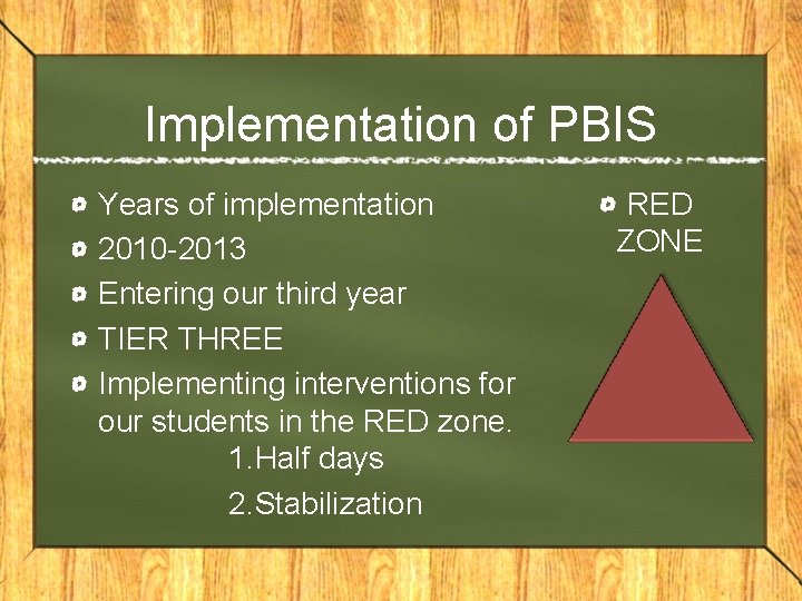 Implementation of PBIS Years of implementation 2010 -2013 Entering our third year TIER THREE