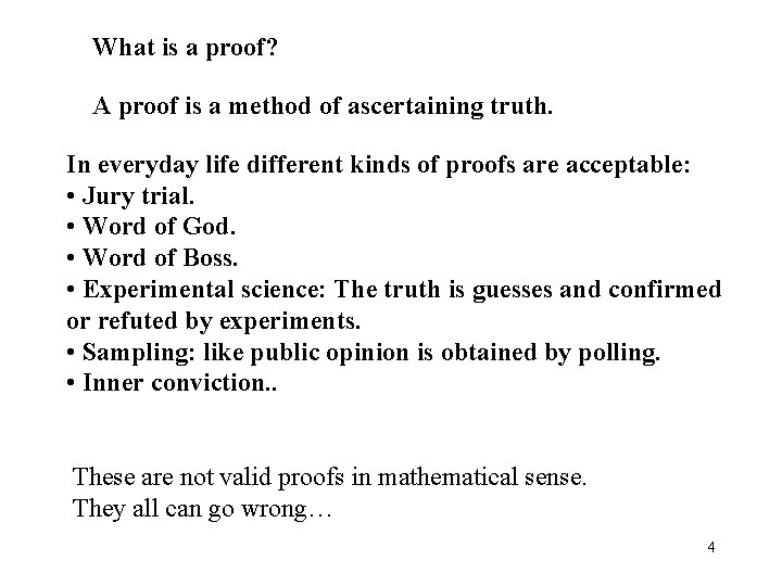 What is a proof? A proof is a method of ascertaining truth. In everyday