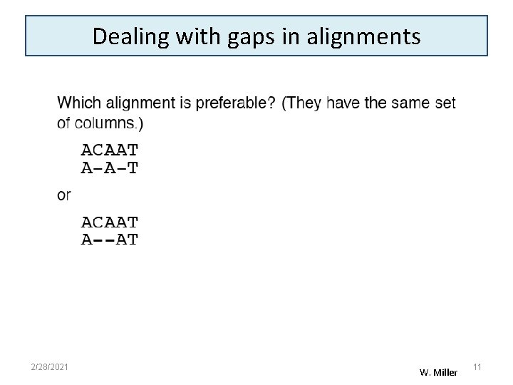 Dealing with gaps in alignments 2/28/2021 W. Miller 11 