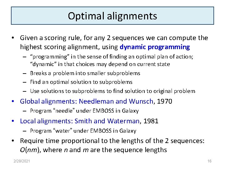 Optimal alignments • Given a scoring rule, for any 2 sequences we can compute