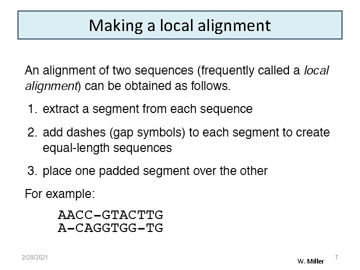 Making a local alignment 2/28/2021 W. Miller 7 