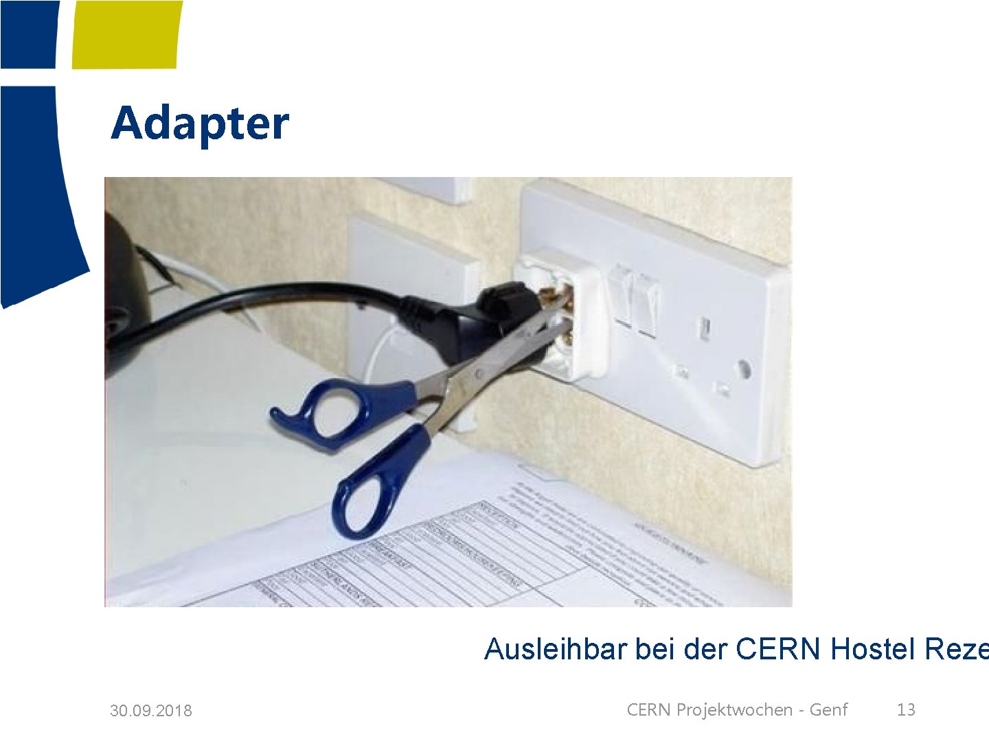 Adapter Ausleihbar bei der CERN Hostel Reze 30. 09. 2018 CERN Projektwochen - Genf