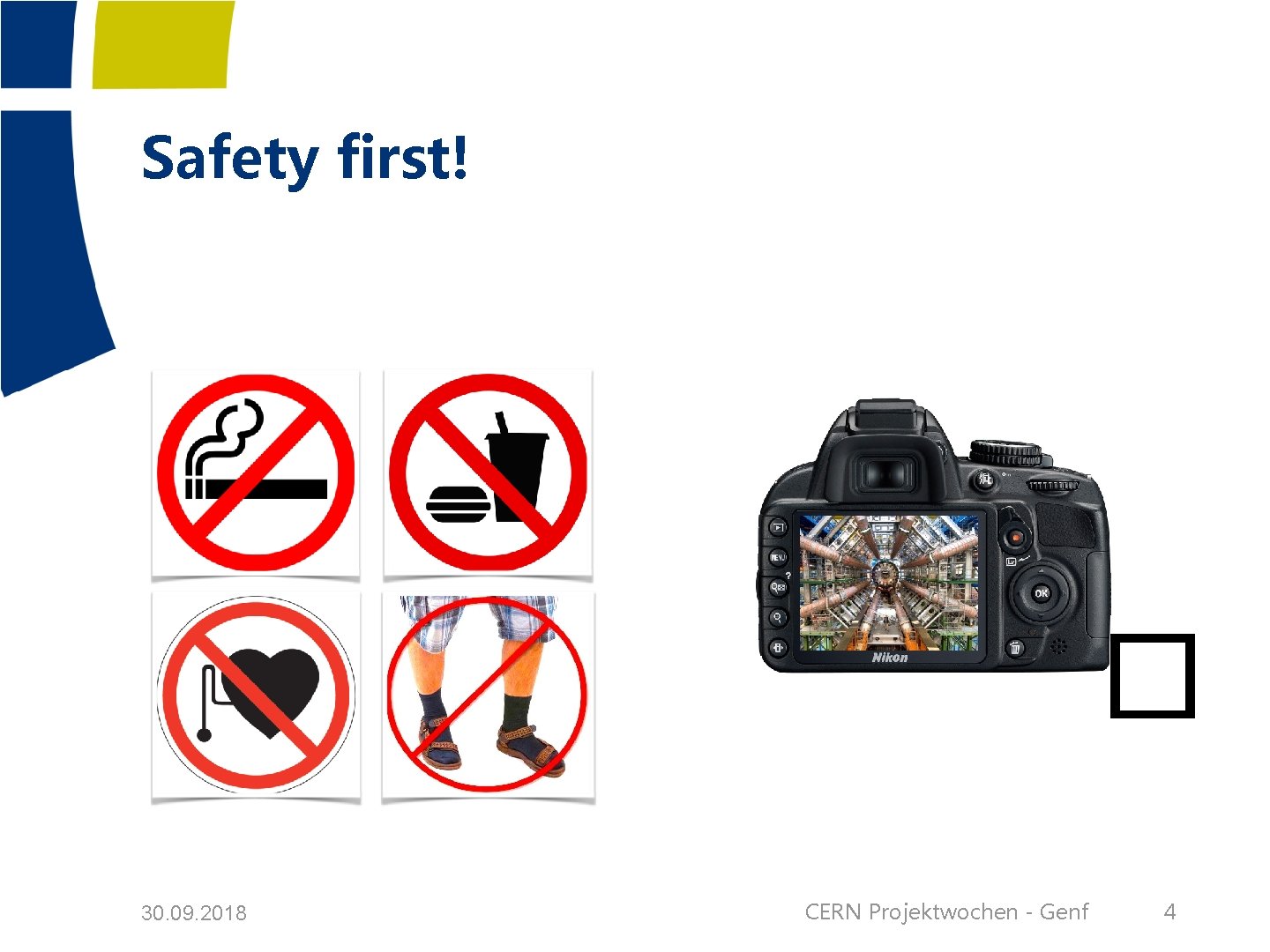 Safety first! � 30. 09. 2018 CERN Projektwochen - Genf 4 