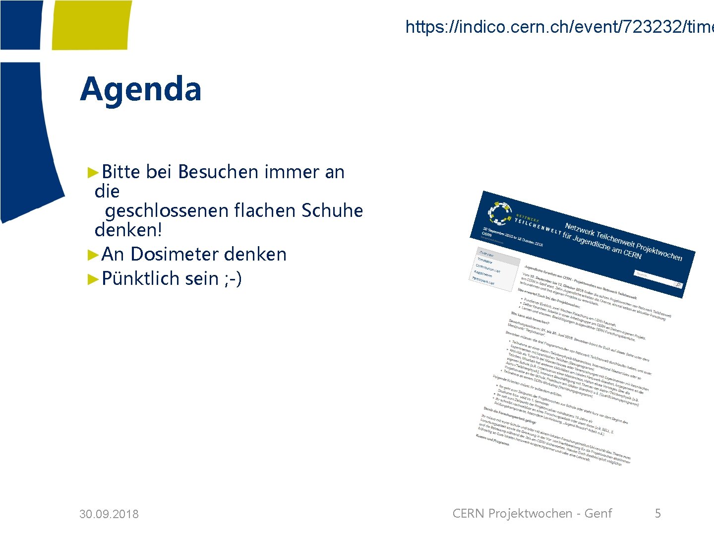 https: //indico. cern. ch/event/723232/time Agenda ►Bitte bei Besuchen immer an die geschlossenen flachen Schuhe