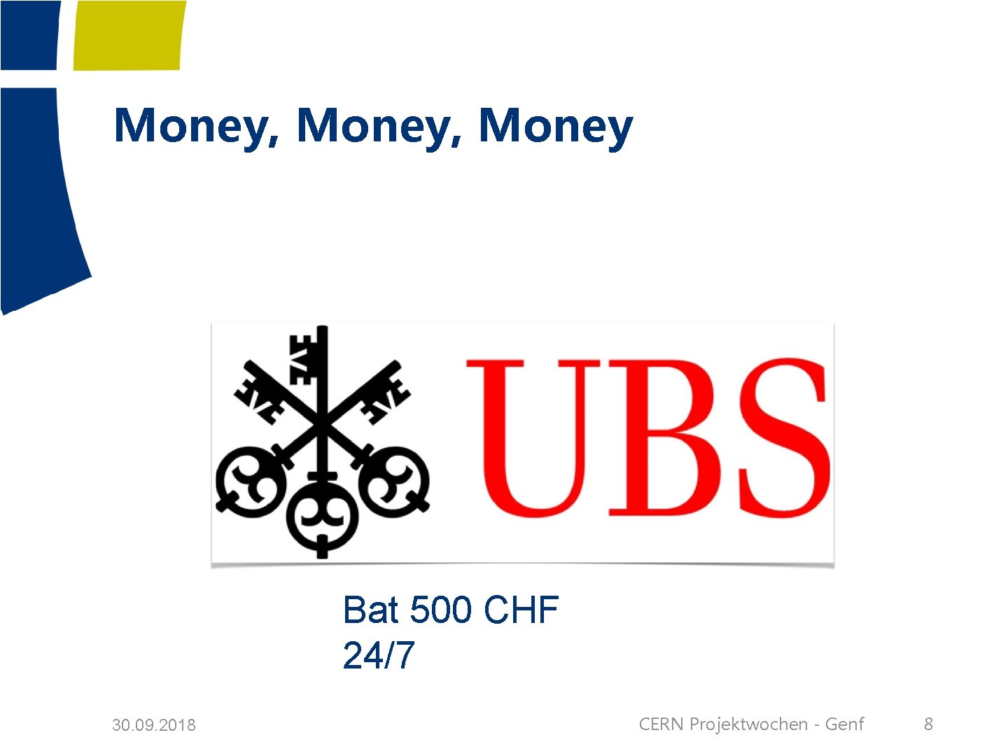 Money, Money Bat 500 CHF 24/7 30. 09. 2018 CERN Projektwochen - Genf 8