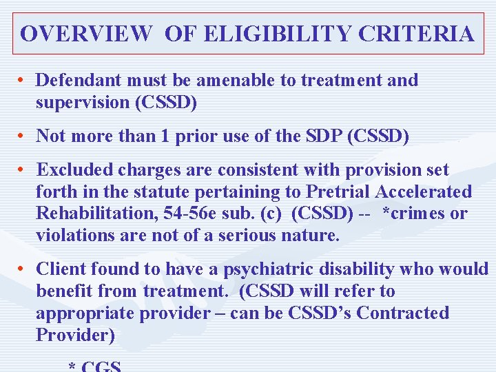 OVERVIEW OF ELIGIBILITY CRITERIA • Defendant must be amenable to treatment and supervision (CSSD)