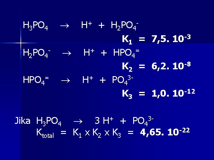 H 3 PO 4 H 2 PO 4 HPO 4= H+ + H 2