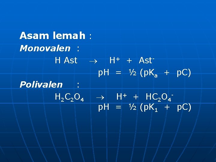 Asam lemah : Monovalen : H Ast Polivalen : H 2 C 2 O