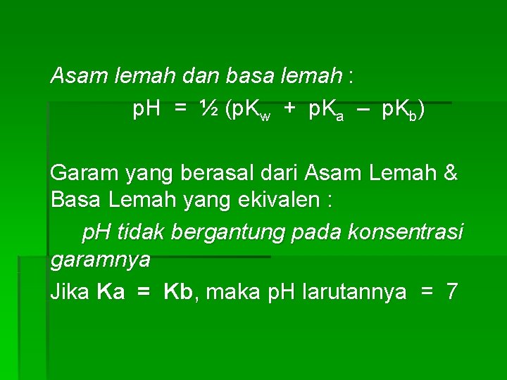 Asam lemah dan basa lemah : p. H = ½ (p. Kw + p.