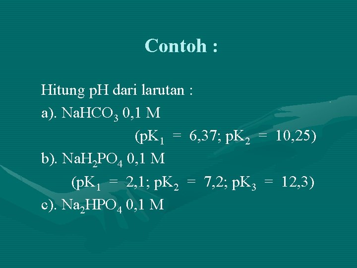 Contoh : Hitung p. H dari larutan : a). Na. HCO 3 0, 1