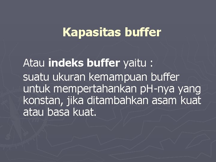 Kapasitas buffer Atau indeks buffer yaitu : suatu ukuran kemampuan buffer untuk mempertahankan p.