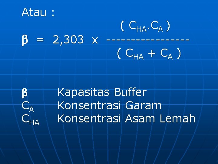 Atau : ( CHA. CA ) = 2, 303 x --------( CHA + CA